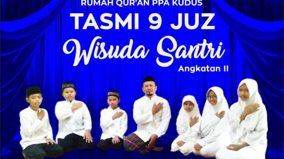 TASMI 9 JUZ DAN WISUDA SANTRI RQ PPA KUDUS