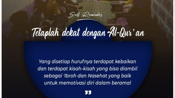 Tetaplah dekat dengan Al-Qur’an